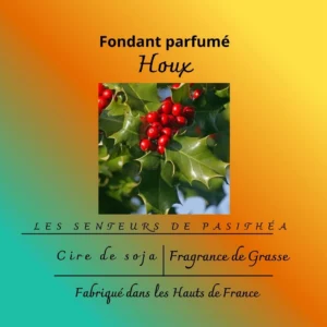 Étiquette du fondant parfumé 'Houx' à la cire de soja, senteur de Noël. L'illustration est une photo d'une branche de houx avec ses baies rouges, symbole des fêtes de fin d'année