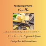 Étiquette du fondant parfumé 'Vanille' à la cire de soja. L'illustration est une photo de gousses et de fleur de vanille, évoquant un parfum gourmand, chaud et sucré.