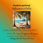 Étiquette du fondant parfumé 'Relaxation à Tahiti' à la cire de soja. L'illustration est une photo d'une plage de Tahiti avec un hamac et des palmiers, évoquant un parfum exotique et relaxant.